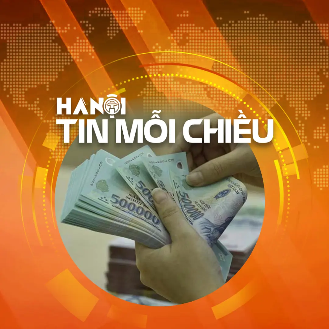 Đề xuất lương công chức, viên chức trên 15 triệu đồng/tháng | Hà Nội tin mỗi chiều